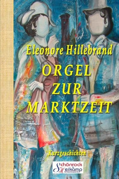 Orgel zur Marktzeit: Kurzgeschichten vom Niederrhein Essays & Short Stories