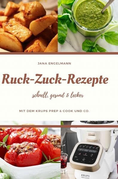 Ruck Zuck Rezepte mit dem Krups Prep&Cook und Co.: schnell, gesund & lecker Home & Household