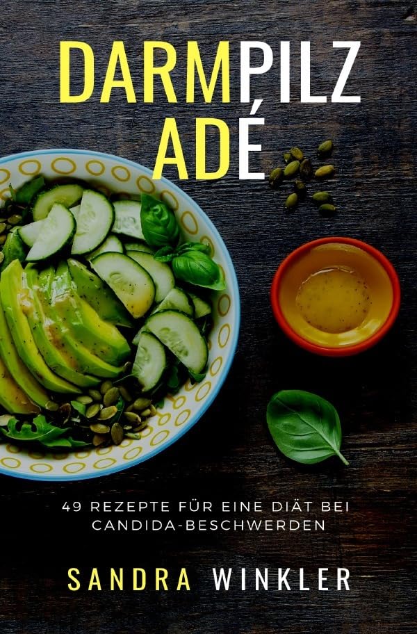 Darmpilz adé: 49 Rezepte für eine Diät bei Candida-Beschwerden Leisure, Home & Garden