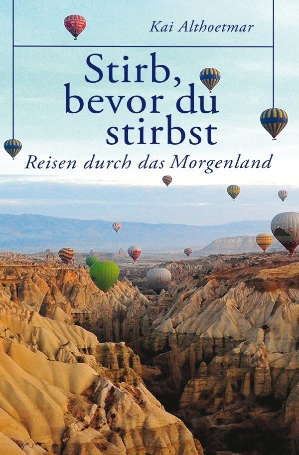 Stirb, bevor du stirbst: Reisen durch das Morgenland Social Sciences