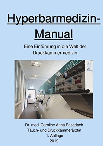 Hyperbarmedizin-Manual: Eine Einführung in die Welt der Druckkammermedizin. Medicine