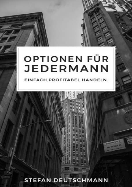 Optionen für jedermann: Einfach. Profitabel. Handeln Business, Finance & Career