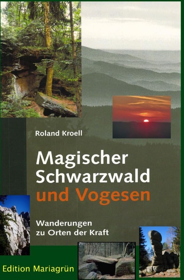 Magischer Schwarzwald und Vogesen: Wanderungen zu Orten der Kraft Leisure, Home & Garden
