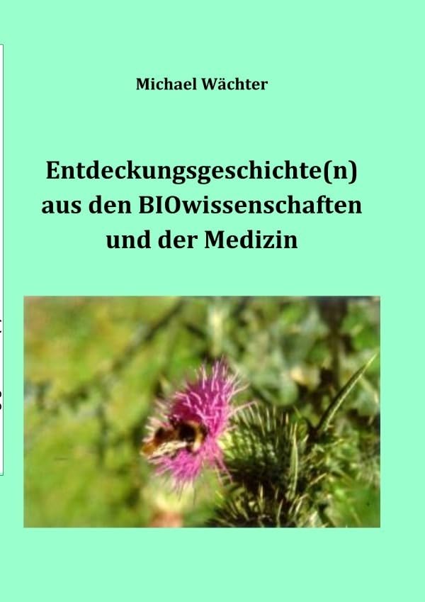 Entdeckungsgeschichte(n) aus den BIOwissenschaften und der Medizin: Forscher, Entdecker, Erfinder in Biologie (Geschichte der Naturwissenschaften) Medicine