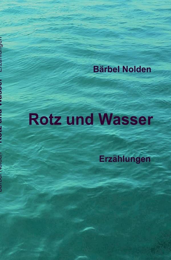 Rotz und Wasser: Erzählungen Essays & Short Stories