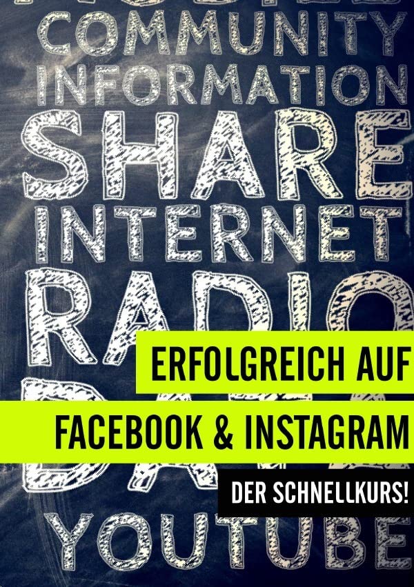 Erfolgreich auf Facebook und Instagram: Schnellkurs für Facebook & Instagram Study Guides