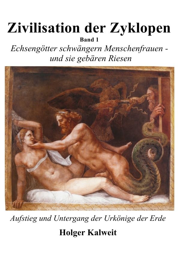 Zivilisation der Zyklopen - Band 1: Echsengötter schwängern Menschenfrauen - und sie gebären Riesen Philosophy