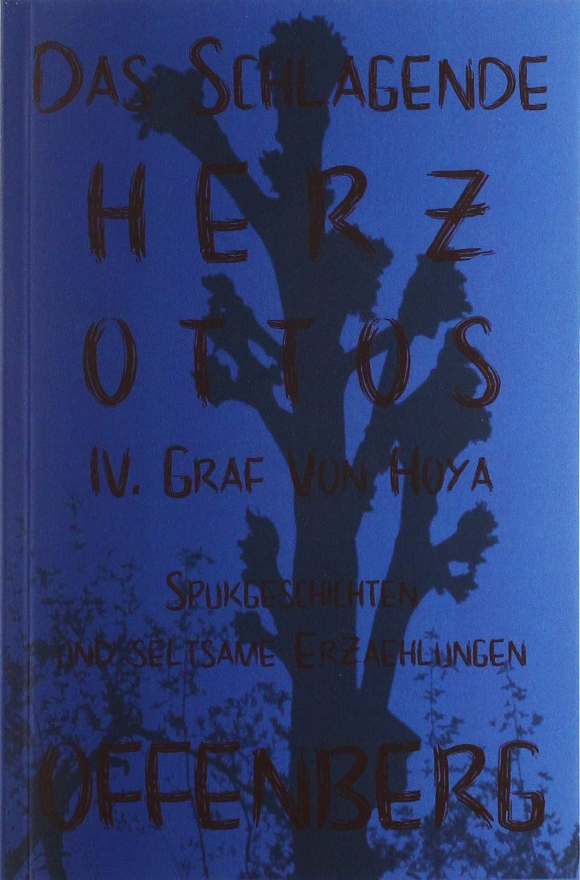 Das schlagende Herz Ottos IV. Graf von Hoya oder Die Walpurgisnacht auf dem Huckberg: Spukgeschichten und seltsame Erzählungen, Eine Anthologie von ... Mesum, Rheine, Elte, Münster und Umgebung Contemporary literature Books