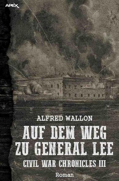 AUF DEM WEG ZU GENERAL LEE: Civil War Chronicles III Historical Fiction