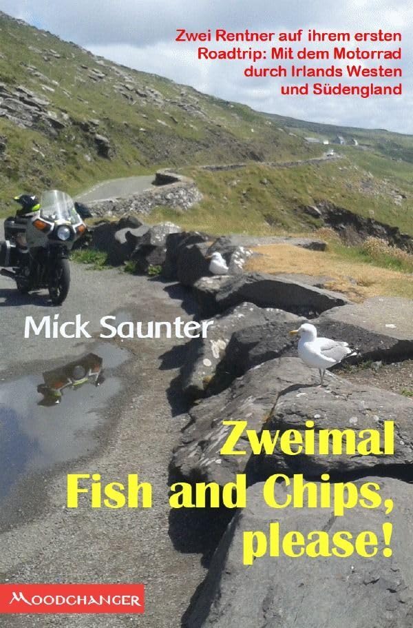 Zweimal Fish and Chips, please!: Zwei Rentner auf ihrem ersten Roadtrip: Mit dem Motorrad durch Irlands Westen und Südengland Leisure, Home & Garden