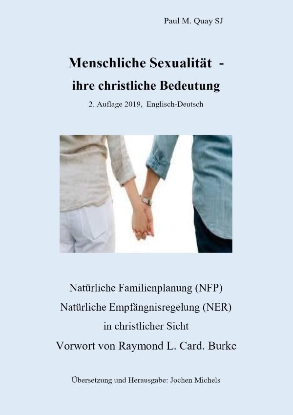 Menschliche Sexualität - ihre christliche Bedeutung 2. Auflage 2019 - Englisch-Deutsch: Natürliche Familienplanung (NFP), Natürliche ... Sicht mit Vorwort von Raymond L. Card. Burke Partnership & Love