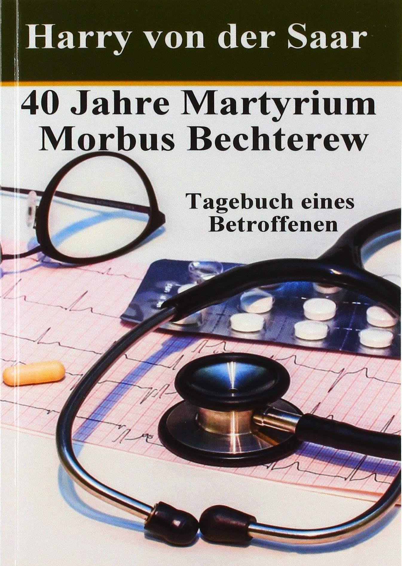 40 Jahre Martyrium Morbus Bechterew.: Tagebuch eines Betroffenen. Medicine