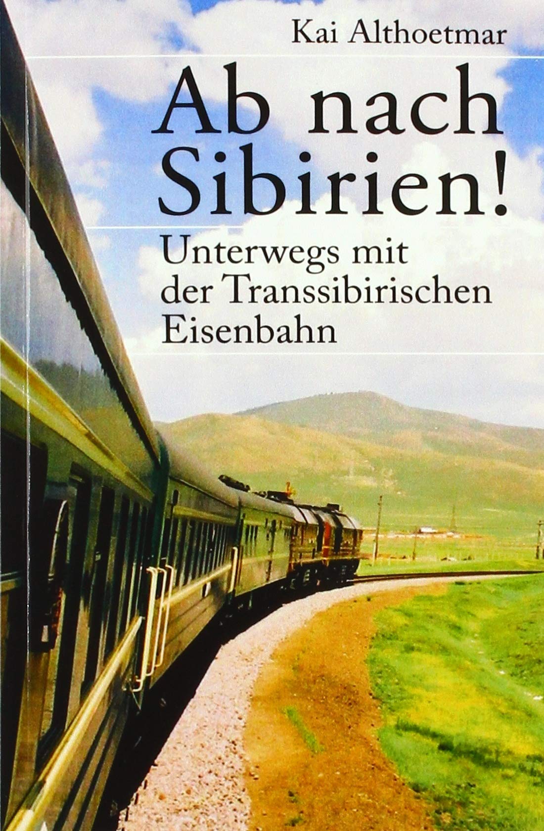 Ab nach Sibirien!: Unterwegs mit der Transsibirischen Eisenbahn Leisure, Home & Garden