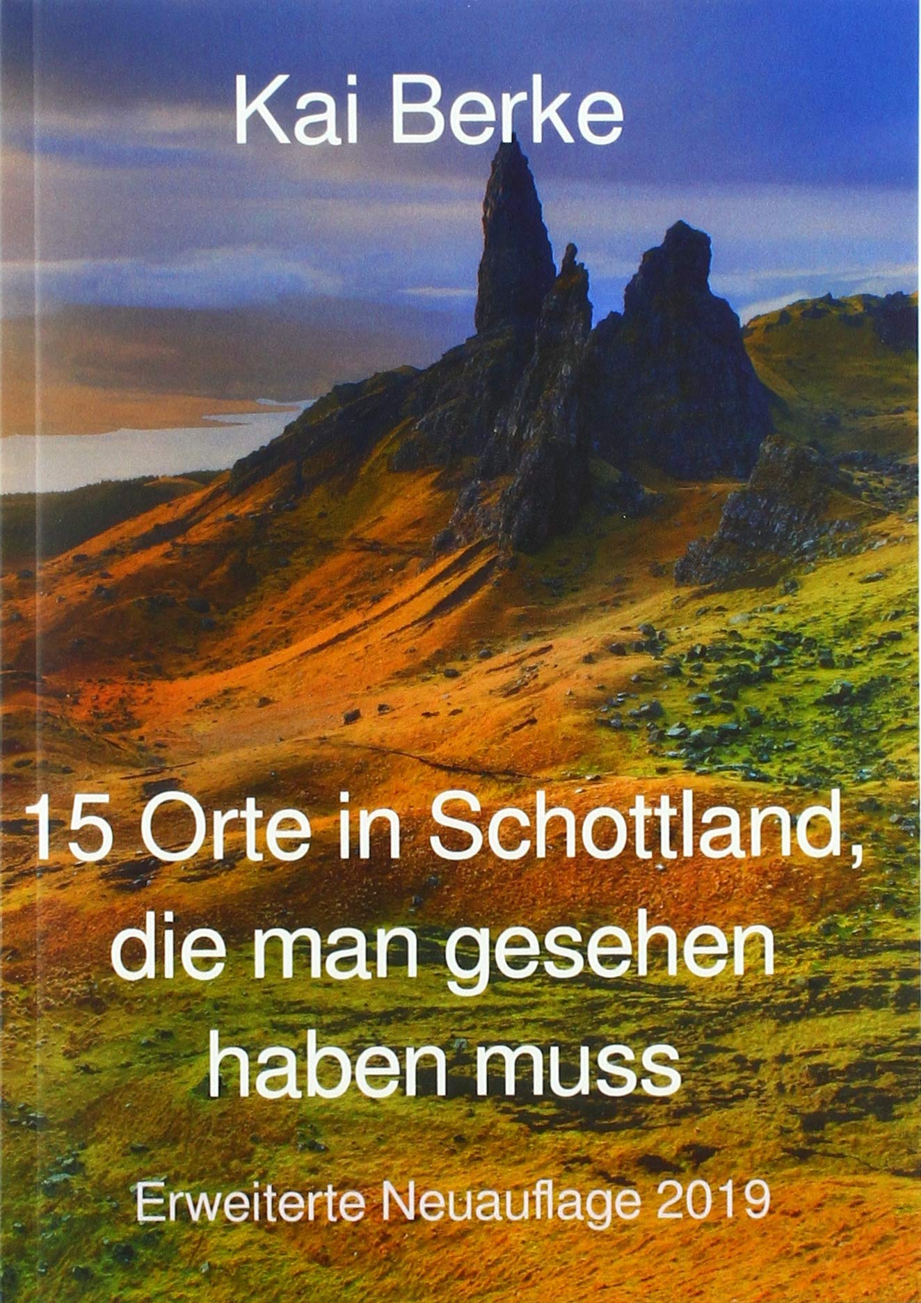 15 Orte in Schottland, die man gesehen haben muss: Erweiterte Neuauflage 2019 Leisure, Home & Garden