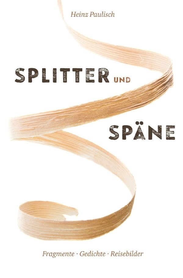 Splitter und Späne: Fragmente · Gedichte · Reisebilder Contemporary literature