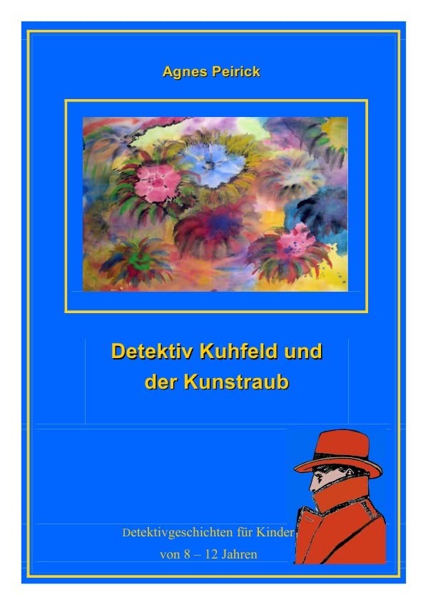Detektiv Kuhfeld und der Kunstraub: Detektivgeschichten für Kinder von 8 - 12 Jahren Novels & Short Stories