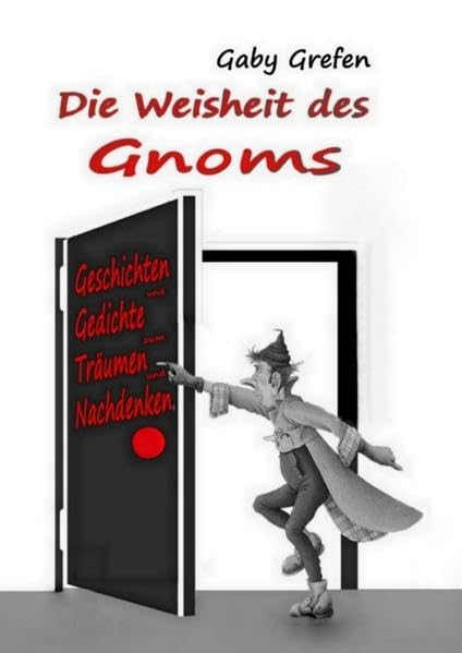 Die Weisheit des Gnoms: Geschichten und Gedichte zum Träumen und Nachdenken Poetry