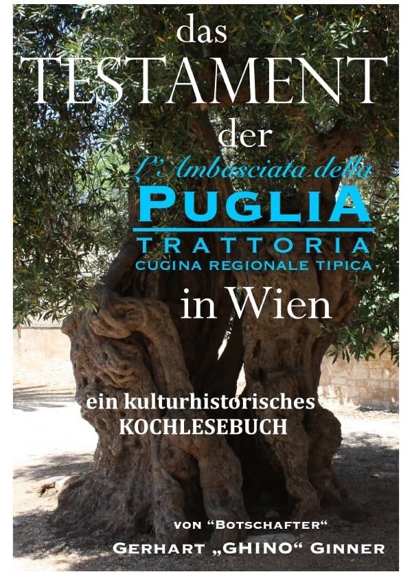 Das Testament der L'Ambasciata della Puglia in Wien: ein kulturhistorisches Kochlesebuch Leisure, Home & Garden