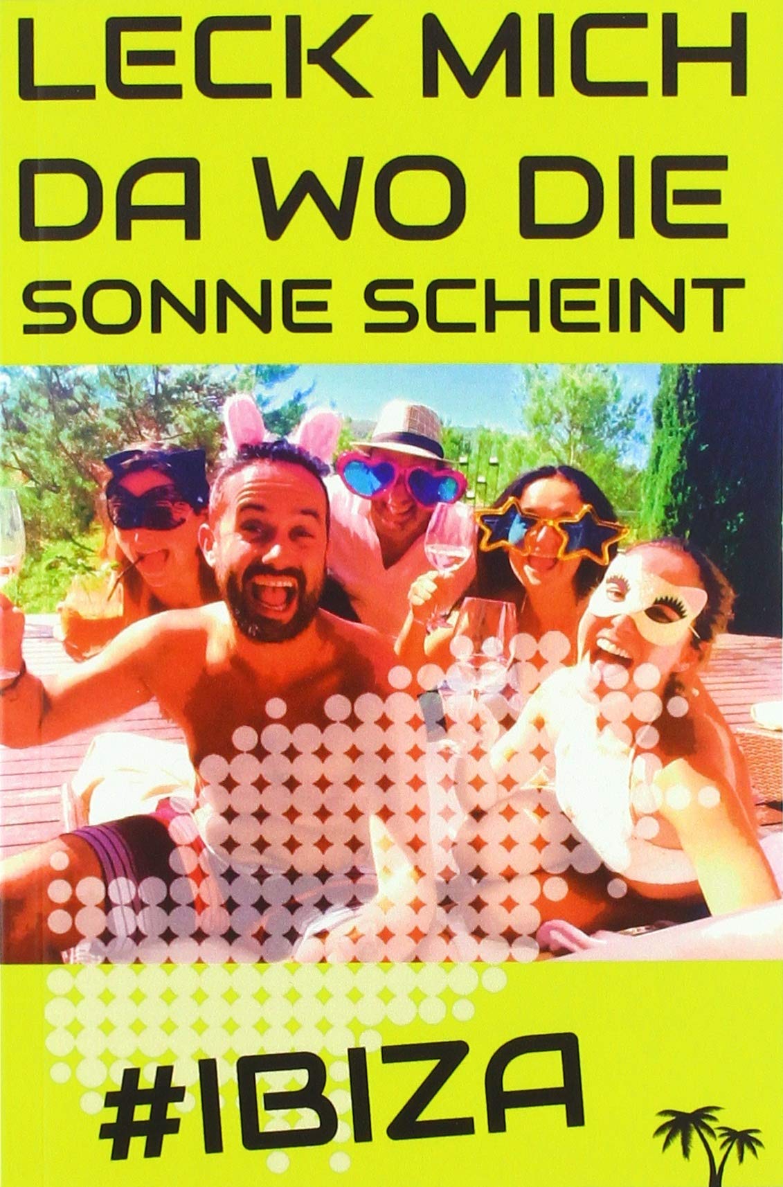 Leck mich da wo die Sonne scheint: #Ibiza Leisure, Home & Garden
