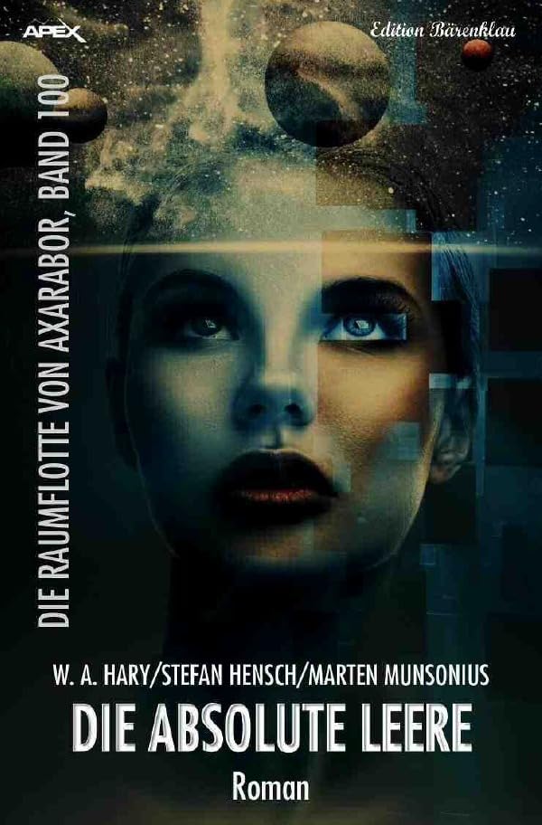 DIE ABSOLUTE LEERE - DIE RAUMFLOTTE VON AXARABOR, BAND 100 Action & Adventure