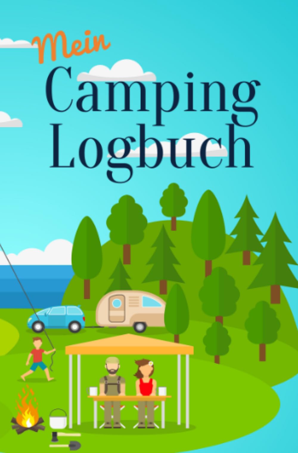 Mein Camping Logbuch Reisetagebuch für Urlaub mit dem Wohnmobil Wohnwagen Campingwagen Reisemobil Wohnanhänger Caravan und Zelt Reise Camper Tagebuch für Momente die man beim Campen und Zelten erlebt Parents & Children