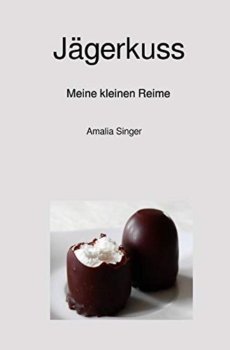 Jägerkuss: Meine kleinen Reime Poetry