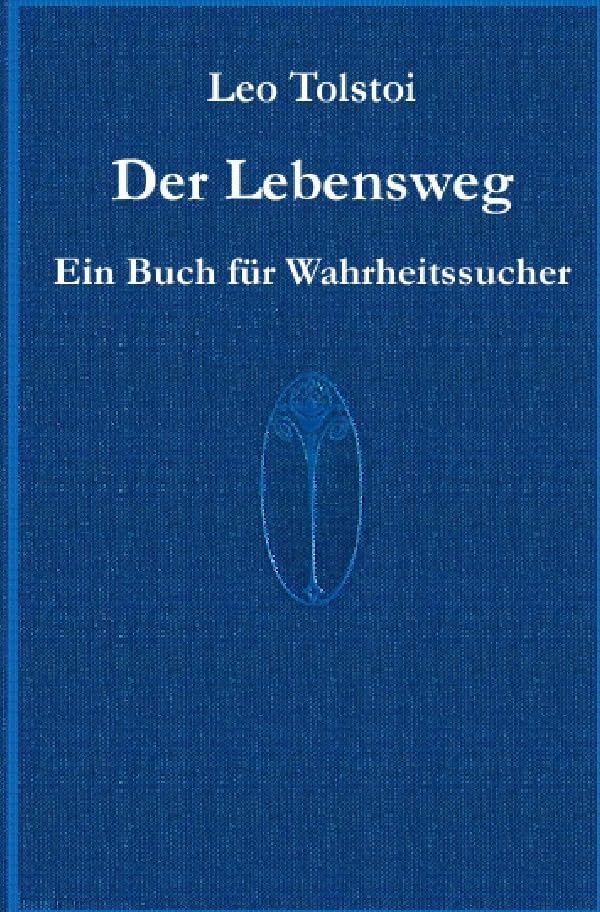 Der Lebensweg: Ein Buch für Wahrheitssucher Philosophy