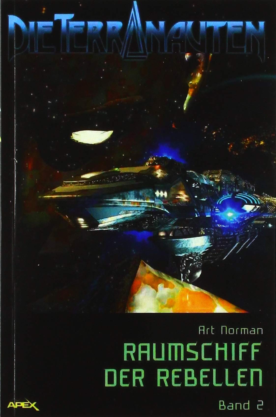 DIE TERRANAUTEN, Band 2: RAUMSCHIFF DER REBELLEN: Die große Science-Fiction-Saga! Action & Adventure