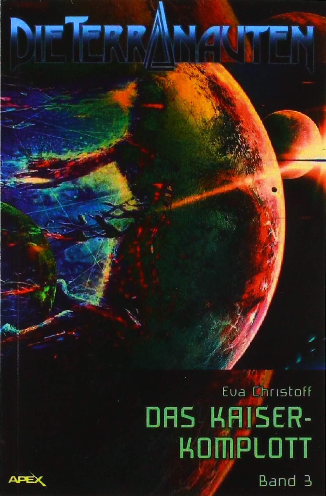DIE TERRANAUTEN, Band 3: DAS KAISER-KOMPLOTT: Die große Science-Fiction-Saga! Action & Adventure