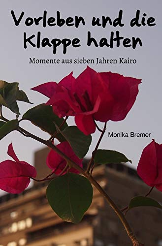 Vorleben und die Klappe halten: Momente aus sieben Jahren Kairo Personalities