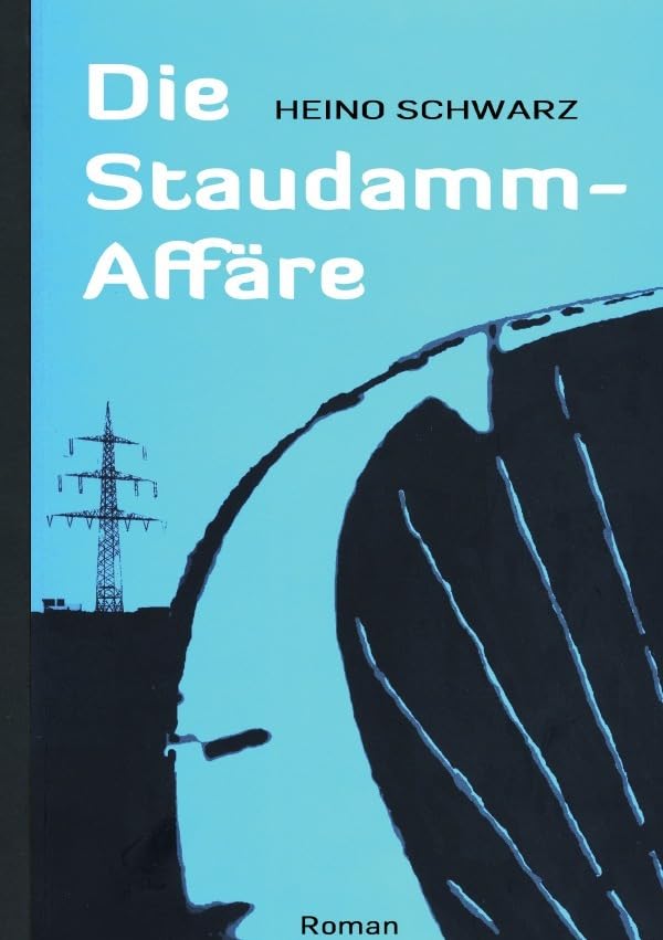 Die Staudamm-Affäre: Kommunalpolitischer Thriller Contemporary literature