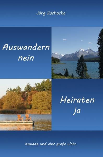 Auswandern nein - Heiraten ja: Kanada und eine große Liebe book