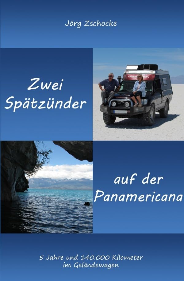 Die blaue Reihe / Zwei Spätzünder auf der Panamericana: 5 Jahre und 140.000 Kilometer im Geländewagen Personalities