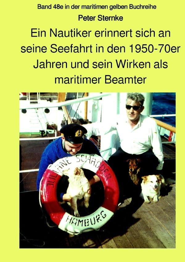 Ein Nautiker erinnert sich an seine Seefahrt in den 1950-70er Jahren und sein Wirken als maritimer Beamter: Band 48e in der maritimen gelben Buchreihe (maritime gelbe Reihe bei Jürgen Ruszkowski) Personalities Books