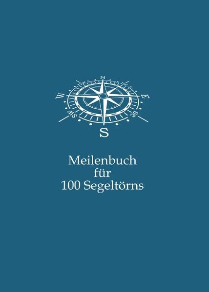 Meilenbuch für 100 Segeltörns: Nachweisheft für gefahrene Seemeilen Travel Guides