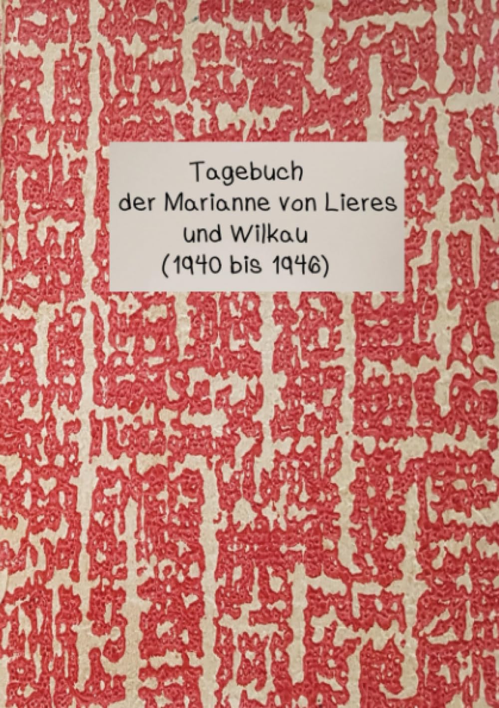 Tagebuch der Marianne von Lieres und Wilkau (1940-1946) book