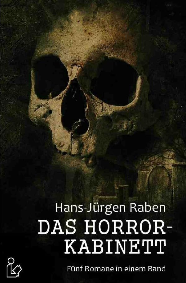 DAS HORROR-KABINETT: Fünf Romane in einem Band! Horror & Mystery