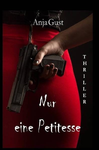 Nur eine Petitesse: Ein düster-romantischer Thriller (Die Geschichte der Sina Brodersen) Action & Adventure