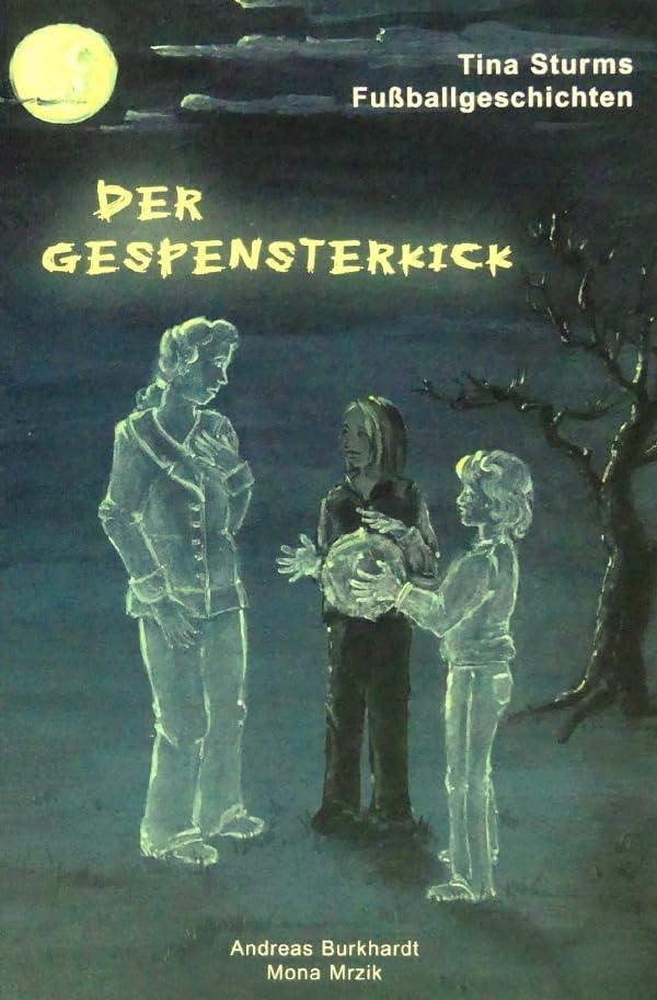 Der Gespensterkick (Tina Sturms Fußballgeschichten) Horror & Mystery