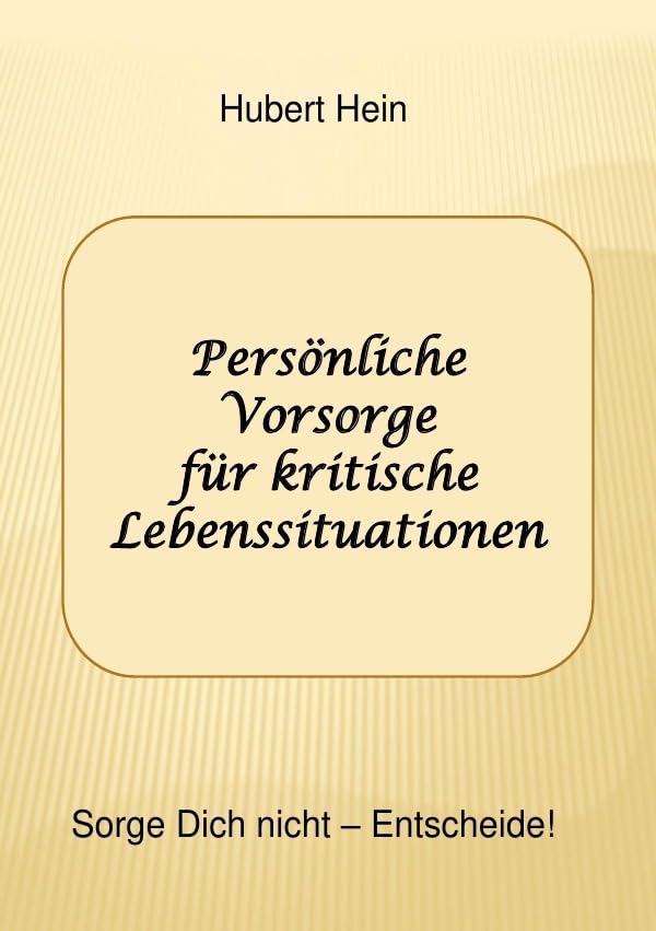 Persönliche Vorsorge für kritische Lebenssituationen: Sorge Dich nicht-Entscheide! Medicine