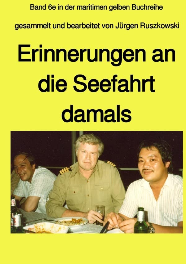 maritime gelbe Reihe bei Jürgen Ruszkowski / Erinnerungen an die Seefahrt damals - eine Anthologie: Band 6e farbig in der maritimen gelben Buchreihe Personalities Books
