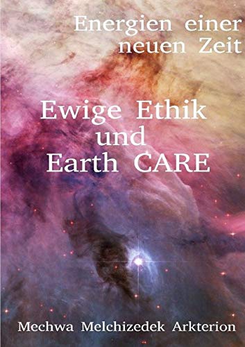 Ewige Ethik und Earth CARE: Energien einer neuen Zeit Philosophy