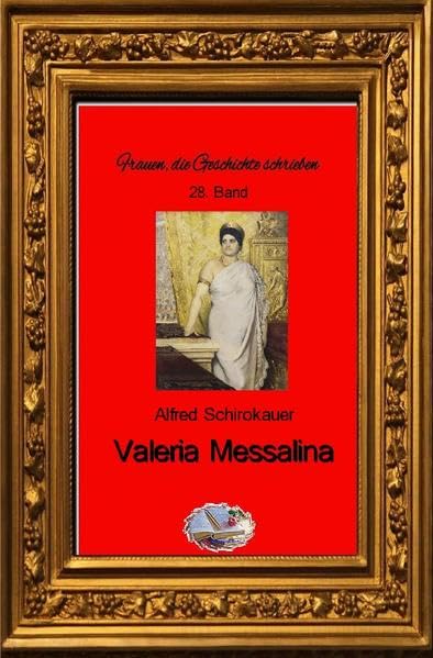 Frauen, die Geschichte schrieben: Valeria Messalina Personalities
