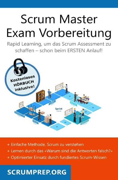Scrum Master Exam Vorbereitung: Scrum Prüfung bestehen mit dem ersten Versuch Business, Finance & Career