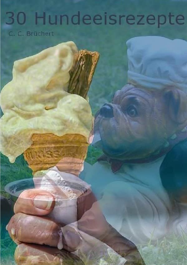 Hundeeisrezepte / 30 Hundeeisrezepte: Erfrischungen für den besten Freund des Menschen Pets