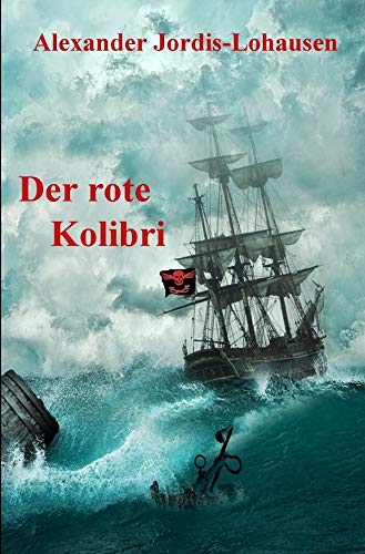 Der Rote Kolibri: Eine Seeräubergeschichte Action & Adventure