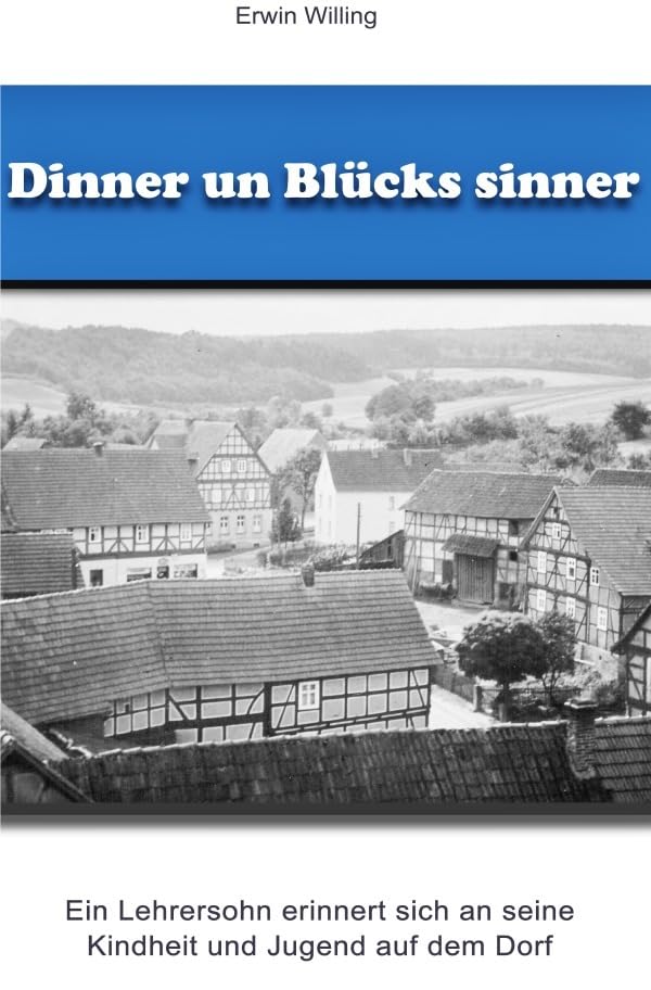 Dinner un Blücks sinner: Ein Lehrersohn erinnert sich an seine Kindheit und Jugend aufdem Dorf Personalities