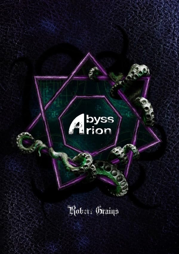 Abyssarion: Sämtliche Texte von Robert Grains: Dreiunddreißig ältere Textfassungen Horror & Mystery