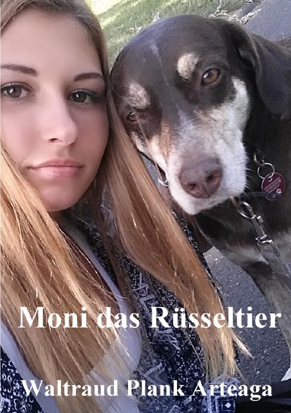 Moni das Rüsseltier: Aus der Sicht eines Hundes Novels & Short Stories
