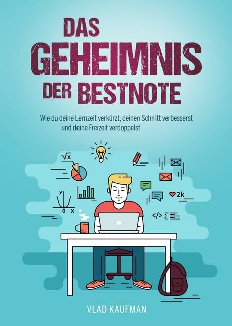 Das Geheimnis der Bestnote. Wie du deine Lernzeit verkürzt, deinen Schnitt verbesserst und deine Freizeit verdoppelst book